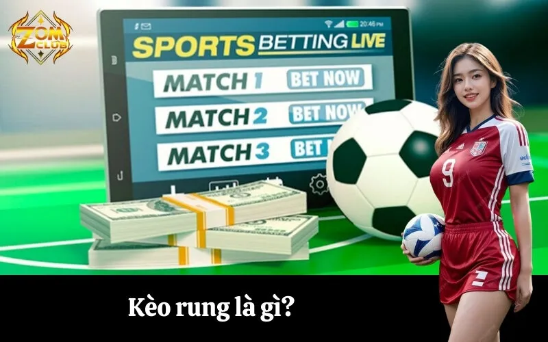 Kèo rung là gì